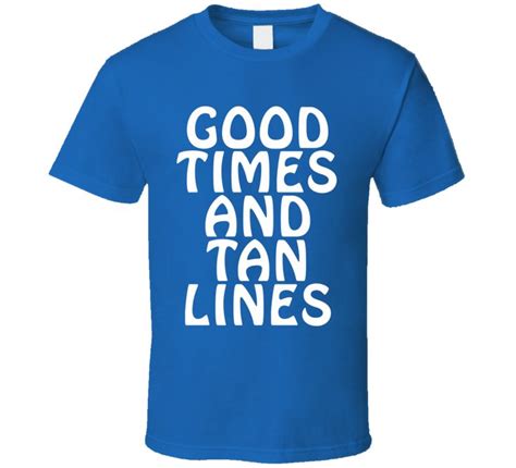 Good Times And Tan Lines White Font Funny Vacation T Shirt Tan