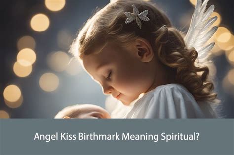 Angel Kiss Birthmark Meaning Spiritual A Comprehensive Guide