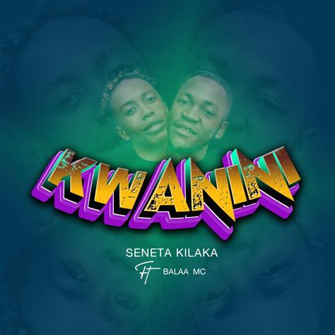 Seneta Kilaka Ft Balaa Mc Kwanini Audio Download