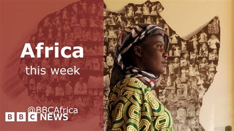 Africa This Week Five Things Bbc News