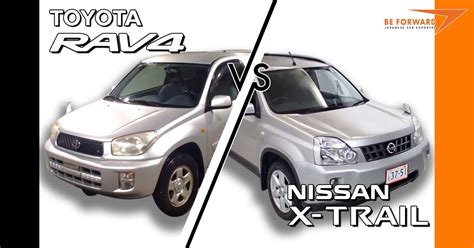 Toyota Rav4 Vs Nissan X Trail Crossover Suv Comparison