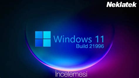 Windows 11 Build 21996 İncelemesi Youtube