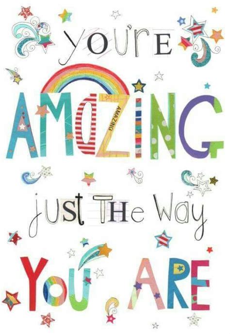 You're amazing just the way you are | Quote | Quotes, Inspirational