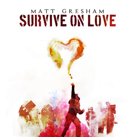 Survive On Love Single By Matt Gresham Spotify