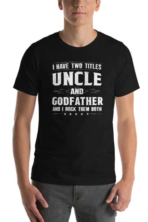 Godfather Shirt I Have Two Titles Uncle And Godfather Funny Uncle
