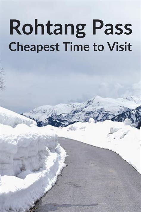 Rohtang La Pass Best Time To Visit Opening Date Holiday Travel Destinations Travel