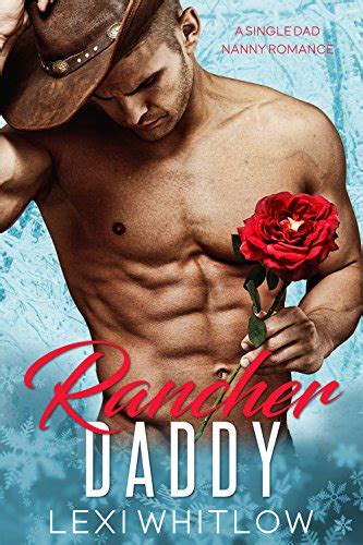 Rancher Daddy A Single Dad And Nanny Romance Ebook Whitlow Lexi