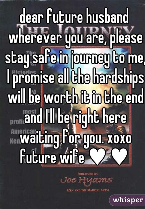 Dear Future Husband Wherever You Are Please Stay Safe In Journey To Me