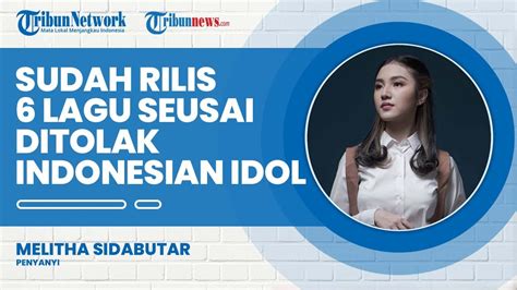 Tak Lolos Indonesian Idol Melitha Sidabutar Kini Justru Sudah