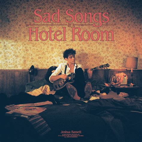 Joshua Bassett Sad Songs In A Hotel Room Lyrics And Tracklist Genius