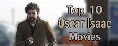 The moni yakim legacy, star wars: Top 10 Oscar Isaac Movies