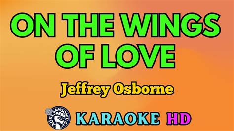 On The Wings Of Love Karaoke By Jeffrey Osborne 4k Hd Samsonites Youtube