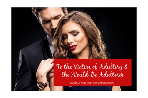 To The Victim Of Adultery And The Would Be Adulterer February 7 Soul