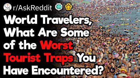 the worst tourist traps in the world youtube