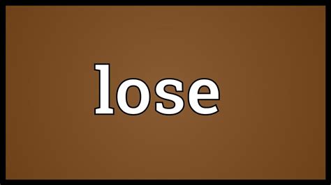 Lose Meaning Youtube