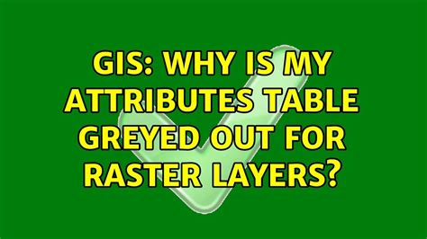 Gis Why Is My Attributes Table Greyed Out For Raster Layers Youtube