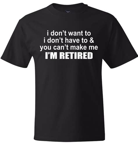 Funny Retirement T Shirts Sayings Funny Png