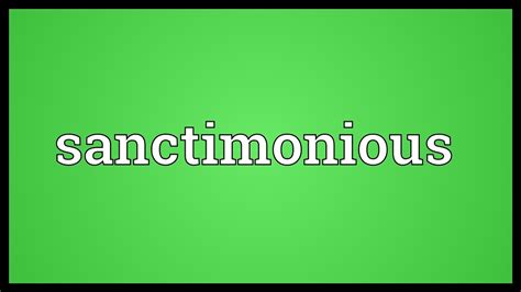 Is that meaning is (obsolete) intention while define is (obsolete) to settle, decide (an argument etc). Sanctimonious Meaning - YouTube