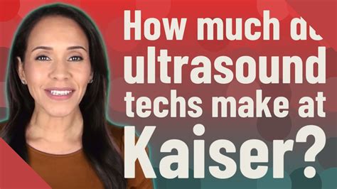 How Much Do Ultrasound Techs Make At Kaiser Youtube