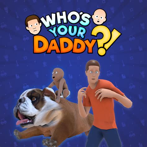 Whos Your Daddy