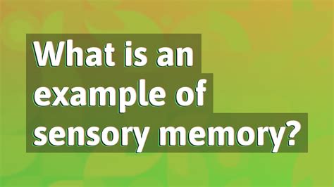 What Is An Example Of Sensory Memory Youtube