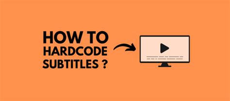How To Hardcode Subtitles A Step By Step Guide By Ravi Kant