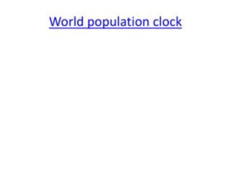 PPT - World Population Clock PowerPoint Presentation - ID:924408