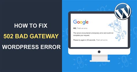 502 Bad Gateway Wordpress Error A Quick Guide On Fixing This Issue