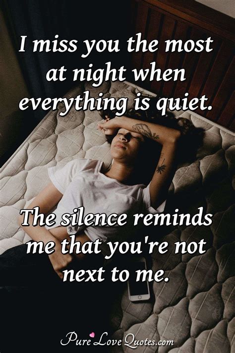 I Miss You The Most At Night When Everything Is Quiet The Silence