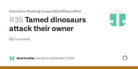 Tamed Dinosaurs Attack Their Owner · Issue 35 · Interactive Modding
