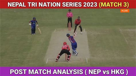 Nepal Reached Final Clinically Nepal Vs Hkg Match Analysis Nepal Tri Nation Series