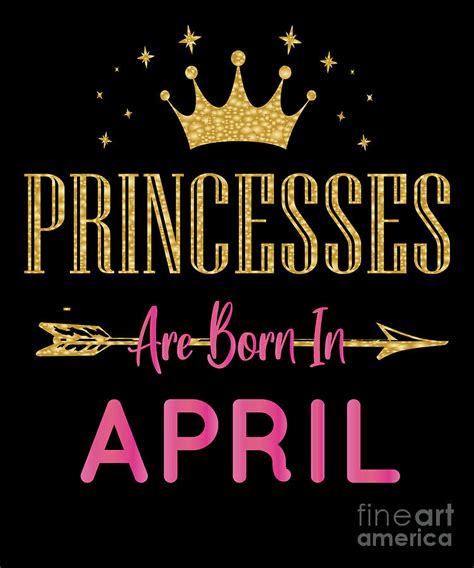 Princesses Are Born In April Cute Girls Birthday Party Print Digital Art By Art Grabitees Fine