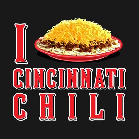 I Love Cincinnati Chili Cincinnati Chili Chili Food T
