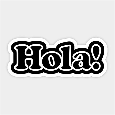 Hola Spanish Hello In Espanol Hola Sticker Teepublic