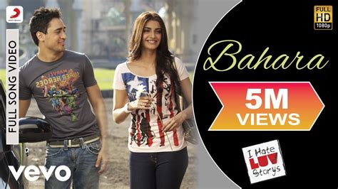 Bahara Full Video I Hate Luv Storys Sonam Kapoor Imran Shreya Ghoshal Sona Mohapatra
