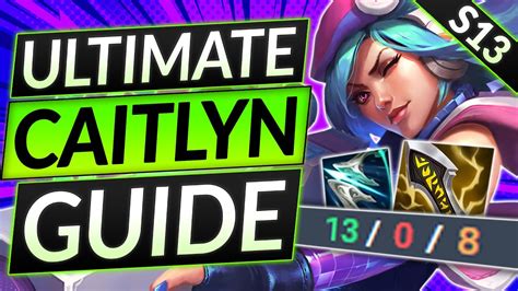 ULTIMATE CAITLYN GUIDE For Season 13 Combos Mechanics Tricks And