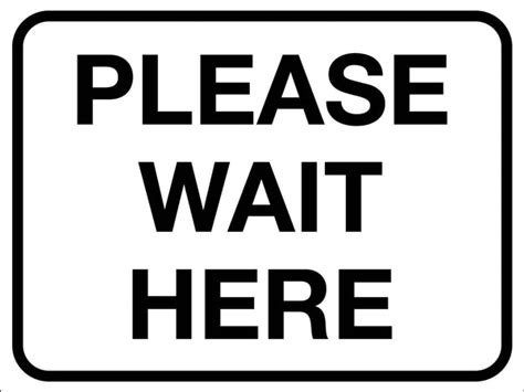 Please Wait Here Sign New Signs