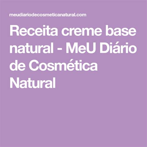 Receita Creme Base Natural Receitas Base Natural E Natural