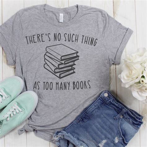 Book Quotes Shirt Theres No Such Thing As Too Many Etsy