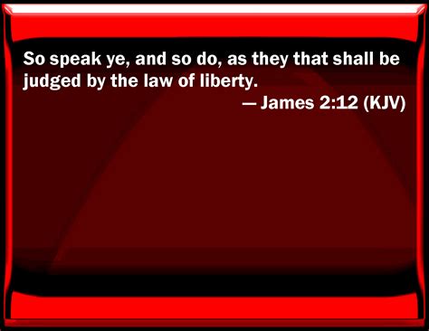 James 212 So Speak You And So Do As They That Shall Be Judged By The