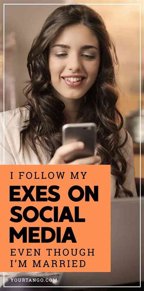 i follow my exes on social media even though i m happily married exes happily married love