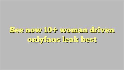 See Now 10 Woman Driven Onlyfans Leak Best Công Lý And Pháp Luật