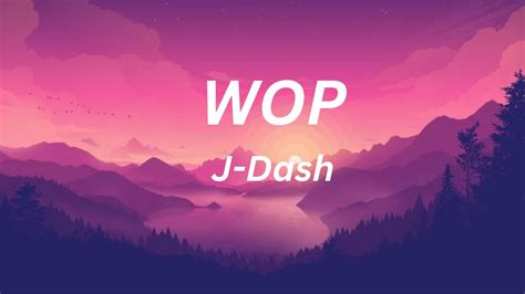 J Dash Wop Lyrics Drop It To The Floor Then Wop Youtube