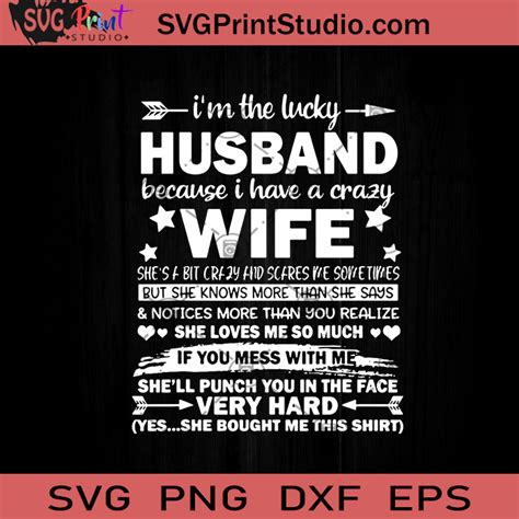 Im The Lucky Husband Because I Have A Crazy Wife Svg Husband Svg
