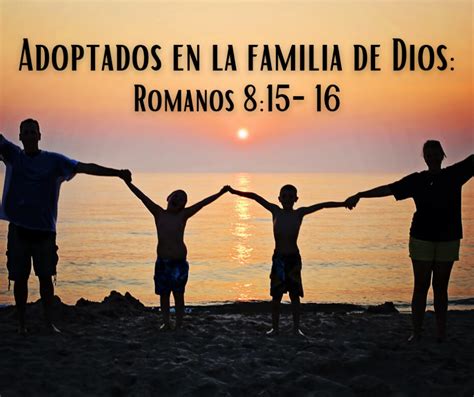 Adoptados En La Familia De Dios Romanos 815 16 Grace Evangelical