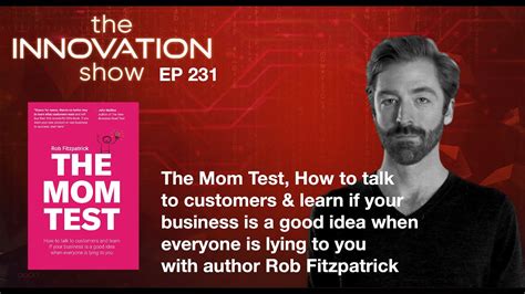 ep 231 the mom test with rob fitzpatrick youtube