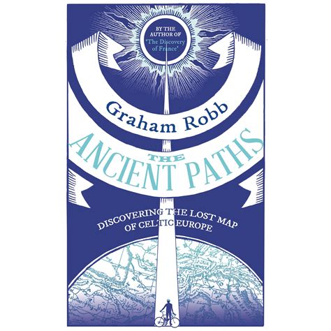 The Ancient Paths Discovering The Lost Map Of Celtic Europe By Graham