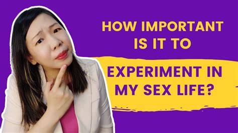 how important is it to experiment in my sex life youtube