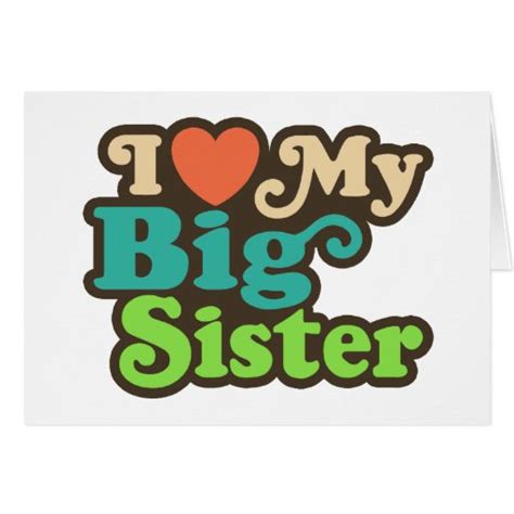 I Love My Big Sister Card Zazzle