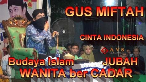 Gus Miftah Cinta Islam Jubah Wanita Ber Cadar Wonoasri Youtube